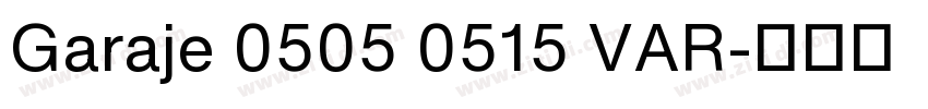 Garaje 0505 0515 VAR字体转换